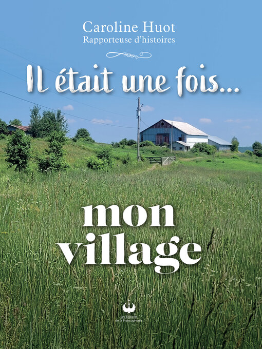 Title details for Il était une fois... mon village by Caroline Huot - Available